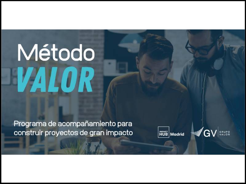 Método valor. Programa de acompañamiento para construir proyectos de gran impacto.