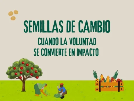 Encuentro: Semillas de cambio. Cuando la voluntad se convierte en impacto