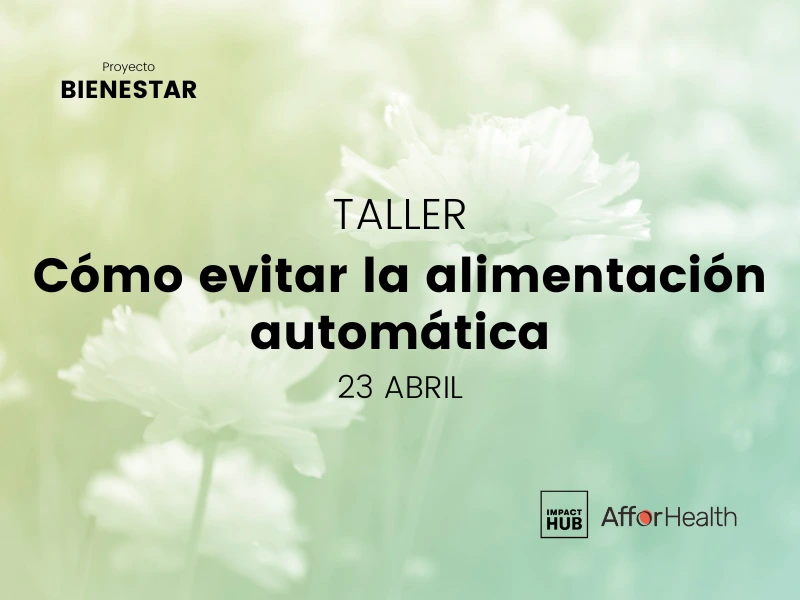 Taller bienestar: Cómo evitar la alimentación automática (exclusivo miembros)