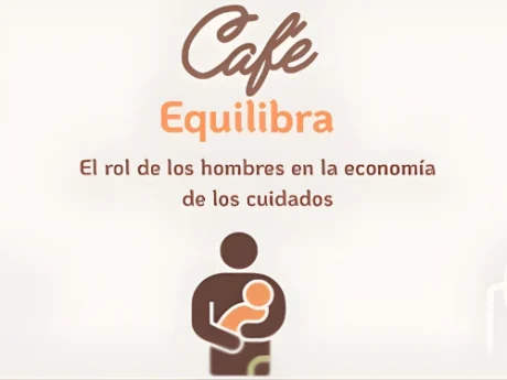 Café Equilibra: El rol de los hombres en la economía de los cuidados