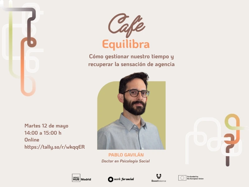 Café Equilibra Online: Cómo gestionar nuestro tiempo y recuperar la sensación de agencia con Pablo Gavilán