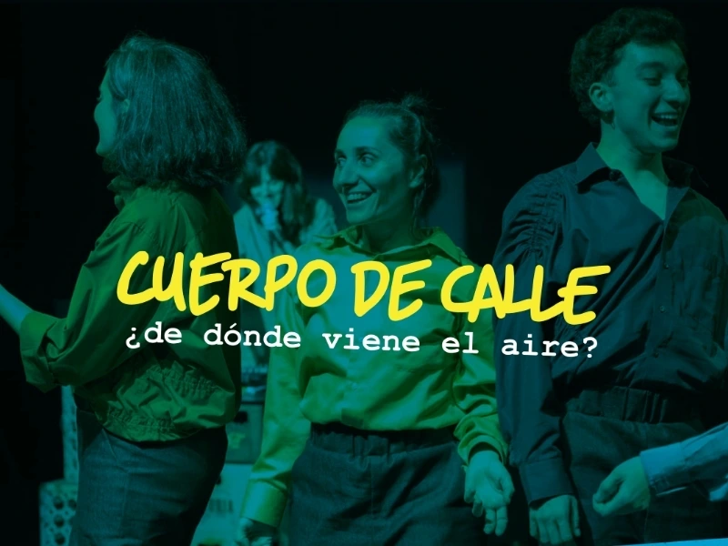 Teatro: Cuerpor de calle. ¿De dónde viene el aire? - De Sonia Pérez (del equipo Impact Hub)