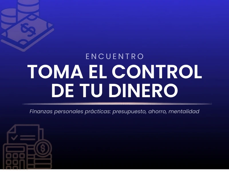 Taller: Toma el control de tu dinero