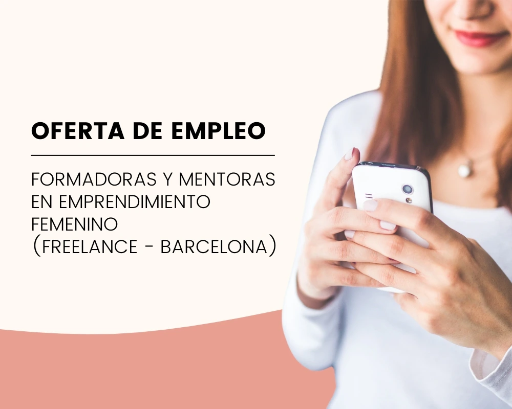 Formadoras y mentoras en emprendimiento femenino (Freelance - Barcelona)