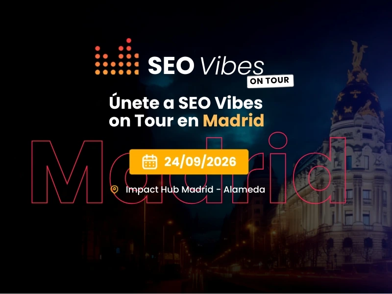 SEO Vibes Madrid 2026: Formación práctica y networking para profesionales del SEO