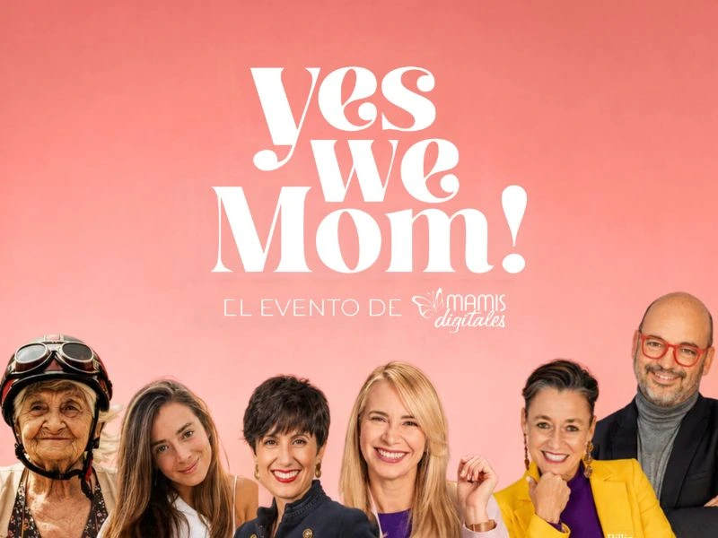 Yes We Mom - El evento de referencia para mujeres que quieren independencia profesional y vida personal
